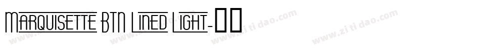 Marquisette BTN Lined Light字体转换
